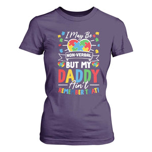 I May Be Non Verbal But My Daddy Ain't Remember That T Shirt For Women Autism Awareness Dad TS11 Purple Print Your Wear