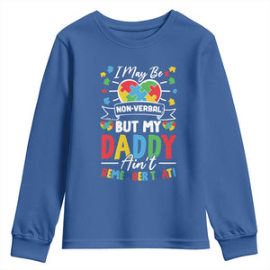 I May Be Non Verbal But My Daddy Ain't Remember That Youth Sweatshirt Autism Awareness Dad TS11 Royal Blue Print Your Wear