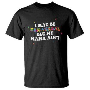 Funny Autism Awareness Mom T Shirt I May Be Non Verbal But My Mama Ain't TS11 Black Print Your Wear