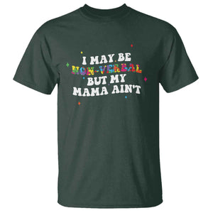 Funny Autism Awareness Mom T Shirt I May Be Non Verbal But My Mama Ain't TS11 Dark Forest Green Print Your Wear