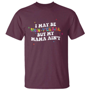 Funny Autism Awareness Mom T Shirt I May Be Non Verbal But My Mama Ain't TS11 Maroon Print Your Wear
