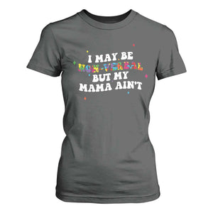 Funny Autism Awareness Mom T Shirt For Women I May Be Non Verbal But My Mama Ain't TS11 Dark Heather Print Your Wear