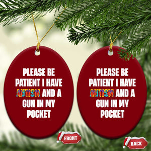 Funny Please Be Patient I Have Autism And A Gun In My Pocket Ceramic Ornament Autism Awareness TS11 Print Your Wear