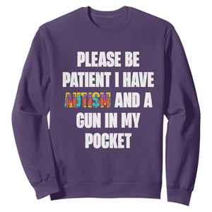 Funny Please Be Patient I Have Autism And A Gun In My Pocket Sweatshirt Autism Awareness TS11 Purple Print Your Wear