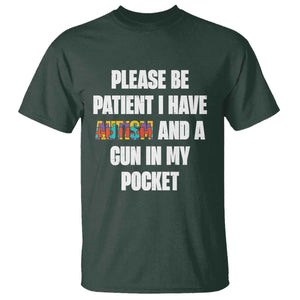 Funny Please Be Patient I Have Autism And A Gun In My Pocket T Shirt Autism Awareness TS11 Dark Forest Green Print Your Wear