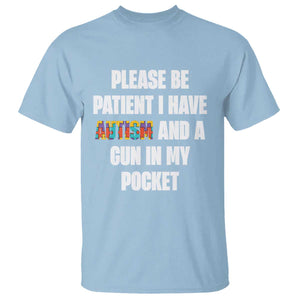 Funny Please Be Patient I Have Autism And A Gun In My Pocket T Shirt Autism Awareness TS11 Light Blue Print Your Wear
