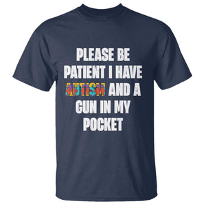 Funny Please Be Patient I Have Autism And A Gun In My Pocket T Shirt Autism Awareness TS11 Navy Print Your Wear