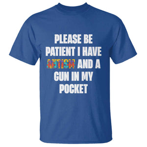 Funny Please Be Patient I Have Autism And A Gun In My Pocket T Shirt Autism Awareness TS11 Royal Blue Print Your Wear
