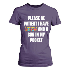 Funny Please Be Patient I Have Autism And A Gun In My Pocket T Shirt For Women Autism Awareness TS11 Purple Print Your Wear