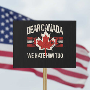 Dear Canada We Hate Him Too Protest Sign Vintage Maple Leaf TS11 Horizontal 18" × 24" Black Print Your Wear