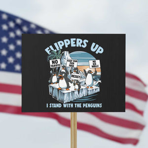 Flippers Up I Stand With The Peinguins Protest Sign Penguins Tariff Resist TS11 Horizontal 18" × 24" Black Print Your Wear