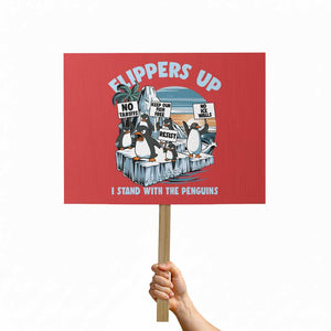 Flippers Up I Stand With The Peinguins Protest Sign Penguins Tariff Resist TS11 Horizontal 18" × 24" Red Print Your Wear