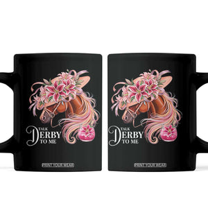 Talk Derby To Me Coffee Mug Funny Horse Racing Derby Day Stargazer Lilies TS11 Black Print Your Wear