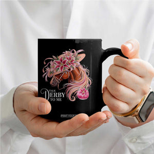 Talk Derby To Me Coffee Mug Funny Horse Racing Derby Day Stargazer Lilies TS11 Print Your Wear