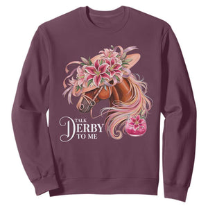 Talk Derby To Me Sweatshirt Funny Horse Racing Derby Day Stargazer Lilies TS11 Maroon Print Your Wear