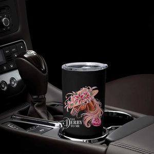 Talk Derby To Me Tumbler Cup Funny Horse Racing Derby Day Stargazer Lilies TS11 Print Your Wear