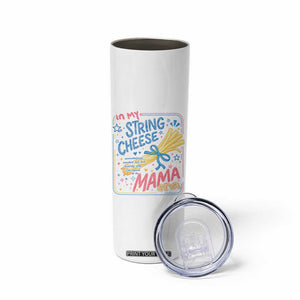In My String Cheese Mama Era Skinny Tumbler Funny Mom Life Coquette Bow TS11 Print Your Wear