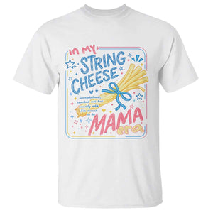 In My String Cheese Mama Era T Shirt Funny Mom Life Coquette Bow TS11 White Print Your Wear