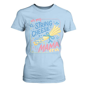 In My String Cheese Mama Era T Shirt For Women Funny Mom Life Coquette Bow TS11 Light Blue Print Your Wear