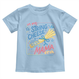 In My String Cheese Mama Era Toddler T Shirt Funny Mom Life Coquette Bow TS11 Light Blue Print Your Wear