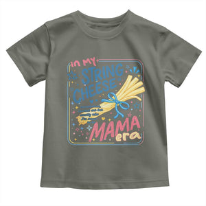In My String Cheese Mama Era Toddler T Shirt Funny Mom Life Coquette Bow TS11 Military Green Print Your Wear