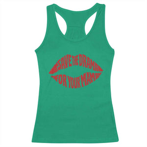 Save The Drama For Your Mama Racerback Tank Top Retro 90s Sitcom TS11 Irish Green Print Your Wear