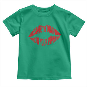 Save The Drama For Your Mama Toddler T Shirt Retro 90s Sitcom TS11 Irish Green Print Your Wear