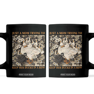 Just A Mom Trying To Keep Her Ducks In A Row Coffee Mug Funny Duck Mom TS11 Black Print Your Wear