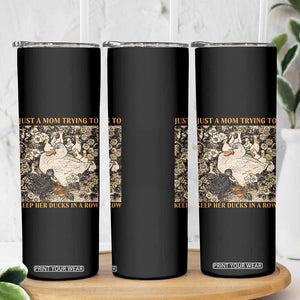 Just A Mom Trying To Keep Her Ducks In A Row Skinny Tumbler Funny Duck Mom TS11 Print Your Wear