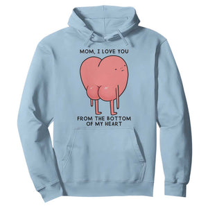 Mom I Love You From The Bottom Of My Heart Hoodie Family Humor TS11 Light Blue Print Your Wear