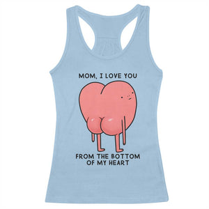 Mom I Love You From The Bottom Of My Heart Racerback Tank Top Family Humor TS11 Light Blue Print Your Wear