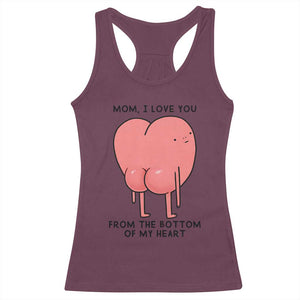 Mom I Love You From The Bottom Of My Heart Racerback Tank Top Family Humor TS11 Maroon Print Your Wear