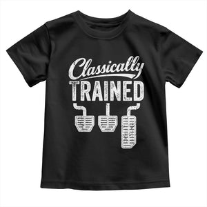 Classically Trained Manual Car Toddler T Shirt Pedals Driving Humor TS11 Black Print Your Wear