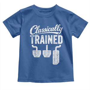 Classically Trained Manual Car Toddler T Shirt Pedals Driving Humor TS11 Royal Blue Print Your Wear