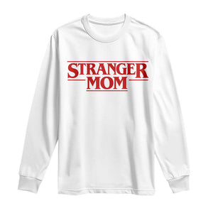 Stranger Mom Long Sleeve Shirt Funny Mothers Day Movie Gift TS11 White Print Your Wear