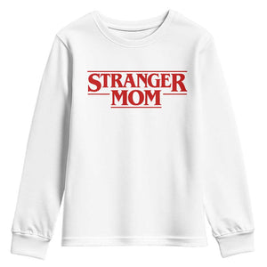 Stranger Mom Youth Sweatshirt Funny Mothers Day Movie Gift TS11 White Print Your Wear
