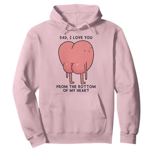 Dad I Love You From The Bottom Of My Heart Hoodie Fathers Day Gifts