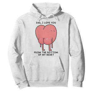 Dad I Love You From The Bottom Of My Heart Hoodie Fathers Day Gifts