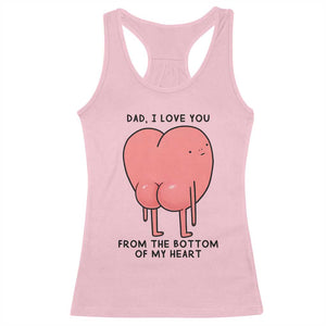 Dad I Love You From The Bottom Of My Heart Racerback Tank Top Fathers Day Gifts