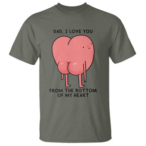 Dad I Love You From The Bottom Of My Heart T Shirt Fathers Day Gifts