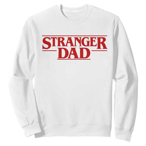 Stranger Dad Sweatshirt Funny Fathers Day Movie Gift TS11 White Print Your Wear