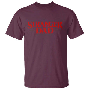 Stranger Dad T Shirt Funny Fathers Day Movie Gift TS11 Maroon Print Your Wear
