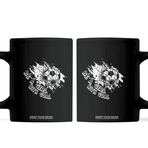 Soccer Lover Coffee Mug Be A Girl With Goals Football Funny Sayings TS11 Black Print Your Wear