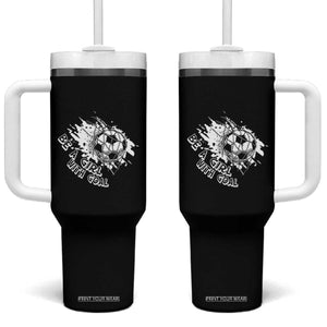 Soccer Lover Tumbler With Handle Be A Girl With Goals Football Funny Sayings TS11 One Size: 40 oz Black Print Your Wear