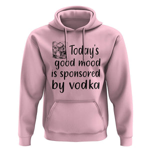 Vodka Lover Hoodie Today's Good Mood Is Sponsored By Vodka TS11 Light Pink Print Your Wear