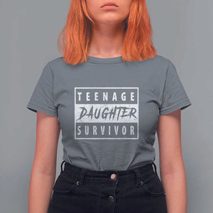 Teenage Daughter Survivor T Shirt For Women Vintage Funny Popular Parenting Quote TS11 Charcoal Print Your Wear
