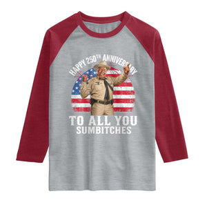 Happy 250th Anniversary To All You Sumbitches Raglan Shirt Funny Smokey Patriotic 70s Movie The Bandit