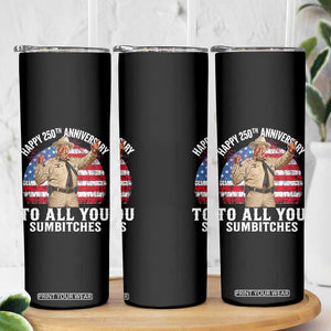 Happy 250th Anniversary To All You Sumbitches Skinny Tumbler Funny Smokey Patriotic 70s Movie The Bandit
