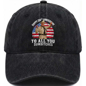 Happy 250th Anniversary To All You Sumbitches Washed Cotton Baseball Cap Funny Smokey Patriotic 70s Movie The Bandit