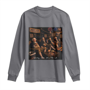 Party Like It Is 1776 Founding Father Long Sleeve Shirt Funny 4th of July Meme